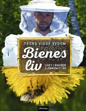 Omslag: "Bienes liv : livet i bikuben gjennom et år" av Trond Vidar Vedum