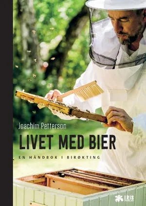 Omslag: "Livet med bier : en håndbok i birøkting" av Joachim Petterson