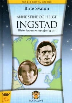 Omslag: "Anne Stine og Helge Ingstad : historien om et nysjerrig par" av Birte Svatun
