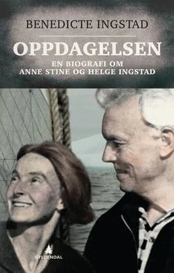 Omslag: "Oppdagelsen : en biografi om Anne Stine og Helge Ingstad" av Benedicte Ingstad