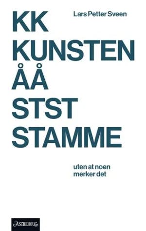 Omslag: "Kunsten å stamme : -uten at noen merker det" av Lars Petter Sveen