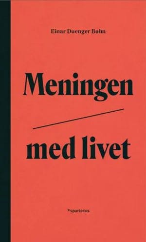 Omslag: "Meningen med livet" av Einar Duenger Bøhn