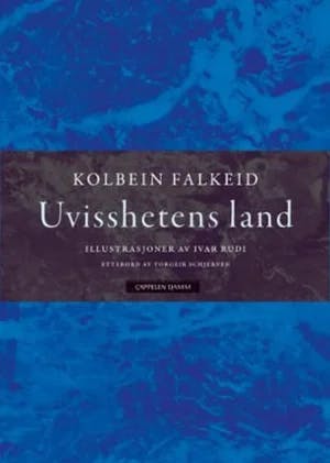 Omslag: "Uvisshetens land : utvalgte dikt" av Kolbein Falkeid