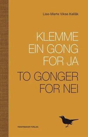 Omslag: "Klemme ein gong for ja to gonger for nei" av Lise-Marte Vikse Kallåk