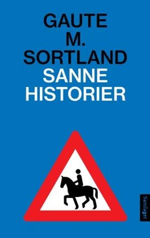 Omslag: "Sanne historier : noveller" av Gaute M. Sortland