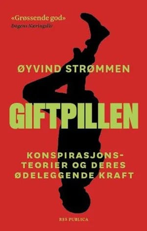 Omslag: "Giftpillen : konspirasjonsteorier og deres ødeleggende kraft" av Øyvind Strømmen