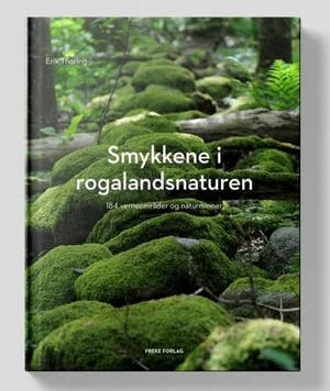 Omslag: "Smykkene i Rogalandsnaturen : 184 verneområder og naturminner" av Erik Thoring