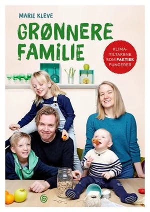 Omslag: "Grønnere familie : klimatiltakene som faktisk fungerer" av Marie L. Kleve