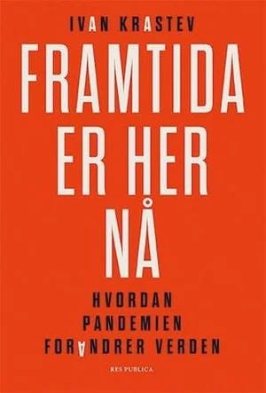 Omslag: "Framtida er her nå : hvordan pandemien forandrer verden" av Ivan Krastev