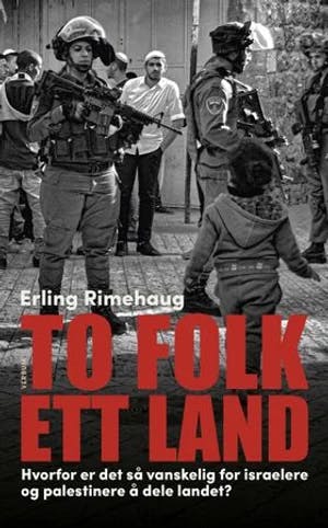 Omslag: "To folk, ett land : hvorfor er det så vanskelig for israelere og palestinere å dele landet?" av Erling Rimehaug
