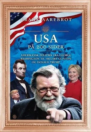 Omslag: "USA på 200 sider : amerikansk politikk fra George Washington til Hillary Clinton og Donald Trump" av Frank H. Aarebrot