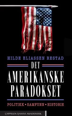 Omslag: "Det amerikanske paradokset : politikk, samfunn, historie" av Hilde Eliassen Restad