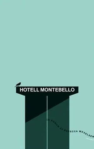 Omslag: "Hotell Montebello : roman" av Rebecca Wexelsen
